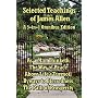 Selected Teachings of James Allen: As a Man Thinketh, The Way of Peace, Above Life's Turmoil, Byways to Blessedness, and The Path of Prosperity.
