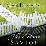 Next Door Savior: Near Enough to Touch, Strong Enough to Trust-