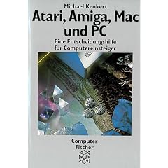 Atari, Amiga, Mac und PC. Eine Entscheidungshilfe f�r Computereinsteiger