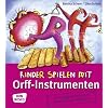 Kinder spielen mit Orff-Instrumenten: 55 Klanggeschichten und weiterf�hrende Spielideen