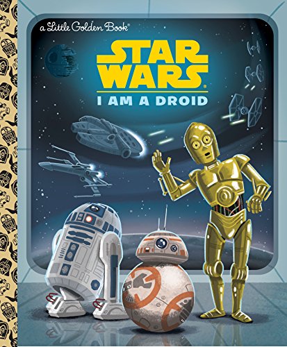 Download I Am a Droid (Star Wars) (Little Golden Book)