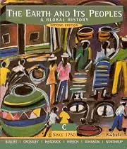 The Earth and Its Peoples: Since 1750 (chs.23-35) v.C: A Global History: Since 1750 (Chs.23-35) Vol C