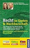 Recht in Garten & Nachbarschaft: So setzen Sie ihr Recht durch - Was anderen alles passiert ist - Viele F�lle aus der Praxis - Andrea Schweizer