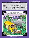  : A Guide for Using The Magic School Bus¨ In the Time of the Dinosaurs in the Classroom
