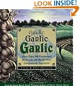 Garlic, Garlic, Garlic: Exceptional Recipes from the World's Most Indispensable Ingredient