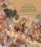 Made for Mughal emperors : royal treasures from Hindustan