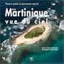 Martinique vue du ciel : Tr�sors cach�s et patrimoine naturel