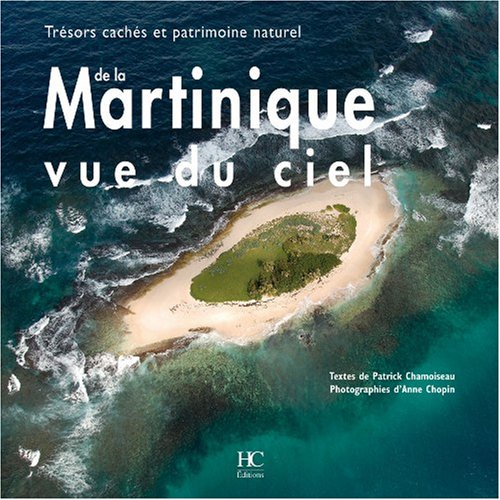 City Travel Guides Discounted  Livres : Martinique vue du ciel : Trésors cachés et patrimoine naturel