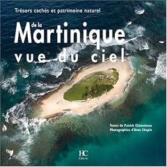 Martinique vue du ciel : Tr�sors cach�s et patrimoine naturel