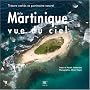 Martinique vue du ciel : Tr�sors cach�s et patrimoine naturel