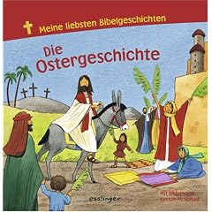 Die Ostergeschichte. Meine liebsten Bibelgeschichten
