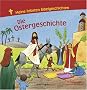 Die Ostergeschichte. Meine liebsten Bibelgeschichten