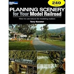 Planning Scenery for Your Model Railroad: How to Use Nature for Modeling Realism