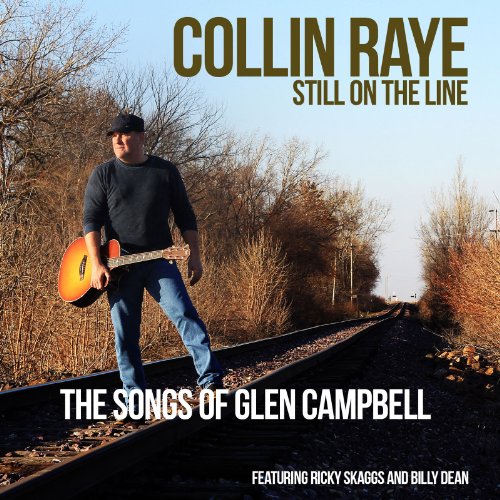 COLLIN RAYE - Still On The Line...The Songs Of Glen Campbell - Zortam Music