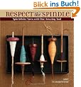 Respect the Spindle: Spin Infinite Yarns with One Amazing Tool
