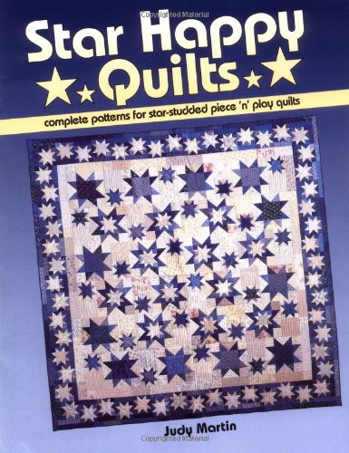 Star Happy Quilts: Complete Patterns for Star-Studded Piece 'n' Play Quilts