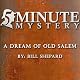 5 Minute Mystery - A Dream of Old Salem