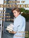 In Search of River Phoenix: The Truth Behind The Myth