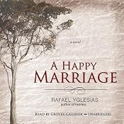 A Happy Marriage: A Novel | [Rafael Yglesias]