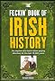 The Feckin' Book of Irish History: for anyone who hasn't been paying attention for the last 30,000 years (Feckin' Collection)