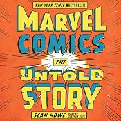 Marvel Comics: The Untold Story | [Sean Howe]