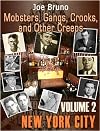 Mobsters, Gangs, Crooks and Other Creeps-Volume 2 - New York City (Mobsters, Gangs, Crooks, and Other Creeps - New York City)