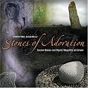 Stones of Adoration: Sacred Stones and Mystic Megaliths of Ireland