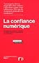 Le confiance num�rique : De nouveaux outils pour refonder la relation entre les organisations et les individus