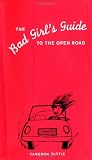 The Bad Girl's Guide to the Open Road