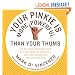 Your Pinkie Is More Powerful Than Your Thumb: And 333 Other Surprising Facts That Will Make You Wealthier, Healthier and Smarter Than Everyone Else