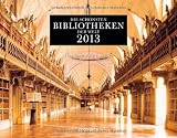  : Die schönsten Bibliotheken der Welt 2013: Wandkalender