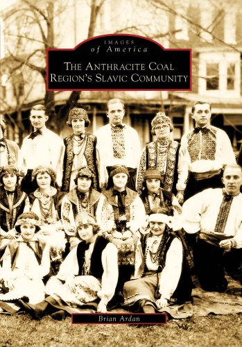 The Anthracite Coal Region's Slavic Community (Images of America) by Brian Ardan