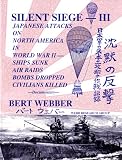Silent Siege III: Japanese Attacks on North America in World War II : Ships Sunk, Air Raids, Bombs Dropped, Civilians Killed : Documentary