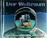 Der Weltraum: Mondlandung, Marsexpedition, ferne Galaxien. Hardcover mit Hologramm und Prägung in Silberfolie; div. Pop-ups und Flaps