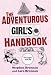 The
Adventurous
Girl's
Handbook:
For
Ages
9
to
99
