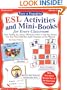 Easy & Engaging ESL Activities and Mini-Books for Every Classroom: Terrific Teaching Tips, Games, Mini-Books & More to Help New Students from Every Nation Build Basic English Vocabulary and Feel Welcome!
