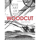 The Art of the Woodcut: Masterworks from the 1920s (Dover Fine Art, History of Art) ~ Malcolm C. Salaman