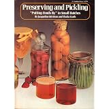 Preserving and Pickling:"Putting Foods By" in Small Batches