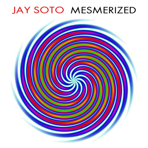 Jay Soto - Mesmerized - Zortam Music