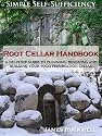 Root Cellar Handbook: A No-Fluff Guide To Planning, Designing And Building Your Food Preservation Cellar