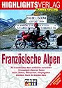 Lust auf . . ., Franz&ouml;sische Alpen: Motorradtouren zu den h&ouml;chsten Gipfeln der Alpen