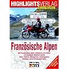 Lust auf . . ., Franz�sische Alpen: Motorradtouren zu den h�chsten Gipfeln der Alpen
