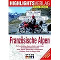 Lust auf . . ., Franz�sische Alpen: Motorradtouren zu den h�chsten Gipfeln der Alpen