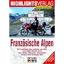 Lust auf . . ., Franz�sische Alpen: Motorradtouren zu den h�chsten Gipfeln der Alpen