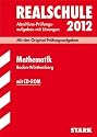 Abschluss-Pr&uuml;fungsaufgaben Realschule Baden-W&uuml;rttemberg; Mathematik mit CD-ROM 2012; Mit den Original-Pr&uuml;fungsaufgaben von 2003-2011 mit L&ouml;sungen.