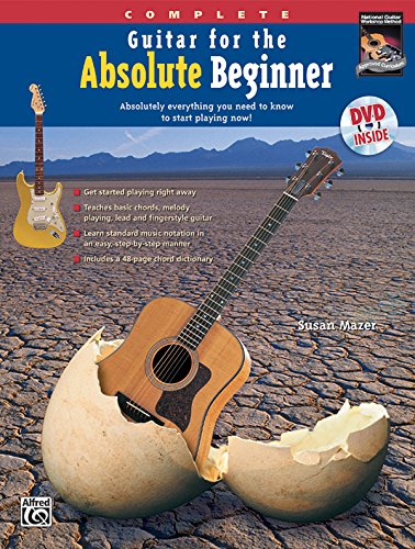 Guitar for the Absolute Beginner, Complete: Absolutely Everything You Need to Know to Start Playing Now!, Book & Online Video/Audio (Absolute Beginner Series)