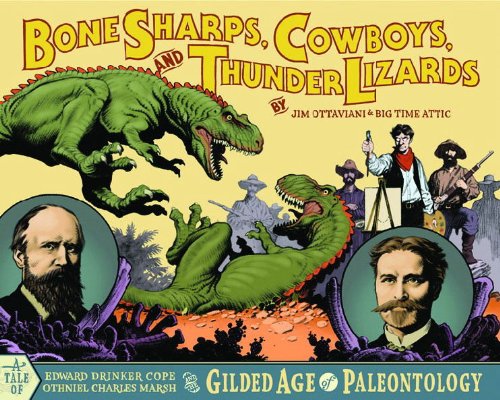bone sharps cowboys and thunder lizards a tale of edward drinker cope othniel charles marsh and the gilded