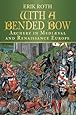 With a Bended Bow: Archery in Mediaeval and Renaissance Europe