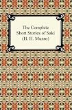 The Complete Short Stories of Saki (H. H. Munro)