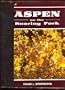 Aspen on the Roaring Fork: An illustrated history of Colorado's "Greatest Silver Camp "